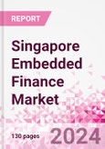 Singapore Embedded Finance Business and Investment Opportunities Databook - 75+ KPIs on Embedded Lending, Insurance, Payment, and Wealth Segments - Q1 2024 Update- Product Image