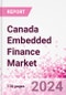 Canada Embedded Finance Business and Investment Opportunities Databook - 75+ KPIs on Embedded Lending, Insurance, Payment, and Wealth Segments - Q1 2024 Update - Product Thumbnail Image