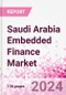 Saudi Arabia Embedded Finance Business and Investment Opportunities Databook - 75+ KPIs on Embedded Lending, Insurance, Payment, and Wealth Segments - Q1 2024 Update - Product Thumbnail Image