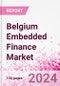 Belgium Embedded Finance Business and Investment Opportunities Databook - 75+ KPIs on Embedded Lending, Insurance, Payment, and Wealth Segments - Q1 2024 Update - Product Thumbnail Image