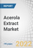 Acerola Extract Market by Application (Meat Products, Bakery Products, Confectioneries, Dairy & Frozen Desserts, and Beverages), Form (Dry and Liquid), Nature (Conventional and Organic), Functionality and Region - Forecast to 2026- Product Image