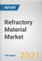 Refractory Material Market by form, Chemical Composition, Chemistry and End Use: Global Opportunity Analysis and Industry Forecast, 2021-2030 - Product Thumbnail Image