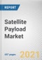 Satellite Payload Market by Payload Type, Orbit Type, Vehicle Type, Payload Weight, Frequency Band and Application: Global Opportunity Analysis and Industry Forecast, 2021-2030 - Product Thumbnail Image