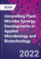 Unravelling Plant-Microbe Synergy. Developments in Applied Microbiology and Biotechnology - Product Thumbnail Image