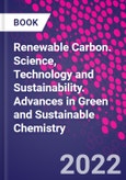 Renewable Carbon. Science, Technology and Sustainability. Advances in Green and Sustainable Chemistry- Product Image