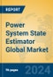 Power System State Estimator Global Market Insights 2024, Analysis and Forecast to 2029, by Market Participants, Regions, Technology, Application, and Product Type - Product Thumbnail Image