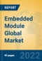 Embedded Module Global Market Insights 2022, Analysis and Forecast to 2027, by Manufacturers, Regions, Technology, Application, Product Type - Product Thumbnail Image