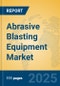 Abrasive Blasting Equipment Market Insights 2025, Analysis and Forecast to 2030, by Manufacturers, Regions, Technology, Application, Product Type - Product Image