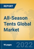 All-Season Tents Global Market Insights 2022, Analysis and Forecast to 2027, by Manufacturers, Regions, Technology, Application, Product Type- Product Image