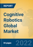 Cognitive Robotics Global Market Insights 2022, Analysis and Forecast to 2027, by Manufacturers, Regions, Technology, Product Type- Product Image