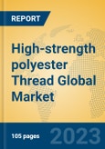 High-strength polyester Thread Global Market Insights 2023, Analysis and Forecast to 2028, by Manufacturers, Regions, Technology, Application, Product Type- Product Image