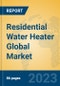 Residential Water Heater Global Market Insights 2023, Analysis and Forecast to 2028, by Manufacturers, Regions, Technology, Application, Product Type - Product Image