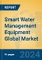 Smart Water Management Equipment Global Market Insights 2023, Analysis and Forecast to 2028, by Manufacturers, Regions, Technology, Application, Product Type - Product Image