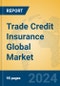 Trade Credit Insurance Global Market Insights 2024, Analysis and Forecast to 2029, by Market Participants, Regions, Technology, Application - Product Thumbnail Image