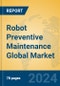 Robot Preventive Maintenance Global Market Insights 2024, Analysis and Forecast to 2029, by Market Participants, Regions, Technology, Application, and Product Type - Product Thumbnail Image