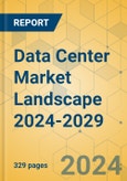 Data Center Market Landscape 2024-2029- Product Image