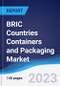 BRIC Countries (Brazil, Russia, India, China) Containers and Packaging Market Summary, Competitive Analysis and Forecast, 2018-2027 - Product Thumbnail Image