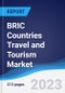 BRIC Countries (Brazil, Russia, India, China) Travel and Tourism Market Summary, Competitive Analysis and Forecast, 2018-2027 - Product Thumbnail Image