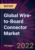 Global Wire-to-Board Connector Market 2022-2026- Product Image