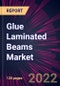 Glue Laminated Beams Market 2022-2026 - Product Thumbnail Image