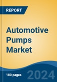 Automotive Pumps Market - Global Industry Size, Share, Trends, Opportunity, and Forecast, 2019-2029F- Product Image