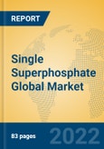 Single Superphosphate Global Market Insights 2022, Analysis and Forecast to 2027, by Manufacturers, Regions, Technology, Application, Product Type- Product Image