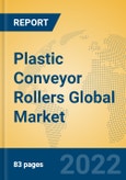 Plastic Conveyor Rollers Global Market Insights 2022, Analysis and Forecast to 2027, by Manufacturers, Regions, Technology, Application- Product Image