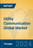 Utility Communication Global Market Insights 2024, Analysis and Forecast to 2029, by Market Participants, Regions, Technology, Application- Product Image