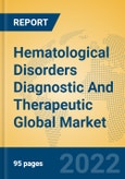 Hematological Disorders Diagnostic And Therapeutic Global Market Insights 2022, Analysis and Forecast to 2027, by Manufacturers, Regions, Technology, Application, Product Type- Product Image