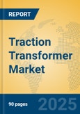 Traction Transformer Market Insights 2025, Analysis and Forecast to 2030, by Manufacturers, Regions, Technology, Application, Product Type- Product Image