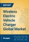Wireless Electric Vehicle Charger Global Market Insights 2022, Analysis and Forecast to 2027, by Manufacturers, Regions, Technology, Application - Product Thumbnail Image