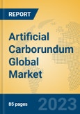 Artificial Carborundum Global Market Insights 2023, Analysis and Forecast to 2028, by Manufacturers, Regions, Technology, Application, Product Type- Product Image
