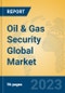Oil & Gas Security Global Market Insights 2023, Analysis and Forecast to 2028, by Manufacturers, Regions, Technology, Application, Product Type - Product Image