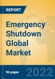 Emergency Shutdown Global Market Insights 2022, Analysis and Forecast to 2027, by Manufacturers, Regions, Technology, Product Type- Product Image