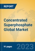 Concentrated Superphosphate Global Market Insights 2023, Analysis and Forecast to 2028, by Manufacturers, Regions, Technology, Application, Product Type- Product Image