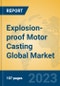 Explosion-proof Motor Casting Global Market Insights 2023, Analysis and Forecast to 2028, by Manufacturers, Regions, Technology, Application, Product Type - Product Thumbnail Image