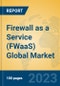 Firewall as a Service (FWaaS) Global Market Insights 2023, Analysis and Forecast to 2028, by Market Participants, Regions, Technology, Product Type - Product Thumbnail Image
