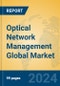 Optical Network Management Global Market Insights 2024, Analysis and Forecast to 2029, by Manufacturers, Regions, Technology, Product Type - Product Thumbnail Image