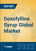 Doxofylline Syrup Global Market Insights 2022, Analysis and Forecast to 2027, by Manufacturers, Regions, Technology, Application- Product Image