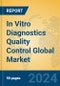 In Vitro Diagnostics Quality Control Global Market Insights 2024, Analysis and Forecast to 2029, by Manufacturers, Regions, Technology, Application, Product Type - Product Thumbnail Image