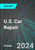 U.S. Car Repair (Repair and Maintenance of Automobiles and Trucks): Analytics, Extensive Financial Benchmarks, Metrics and Revenue Forecasts to 2030- Product Image