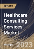 Healthcare Consulting Services Market Size, Share & Industry Trends Analysis Report By End User, By Type of Service, By Regional Outlook and Forecast, 2023 - 2030- Product Image