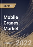 Mobile Cranes Market By Product Type, By Application, By Regional Outlook, Industry Analysis Report and Forecast, 2021-2027- Product Image