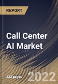 Call Center AI Market By Deployment Type, By End User, By Component, By Regional Outlook, Industry Analysis Report and Forecast, 2021-2027- Product Image