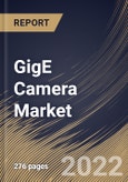 GigE Camera Market By Type, By Application, By Technology, By Spectrum Cameras, By Regional Outlook, Industry Analysis Report and Forecast, 2021-2027- Product Image