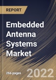 Embedded Antenna Systems Market By End User, By Antenna Type, By Connectivity, By Regional Outlook, Industry Analysis Report and Forecast, 2021-2027- Product Image