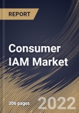 Consumer IAM Market By component, By Deployment Type, By Enterprise size, By end user, By Regional Outlook, Industry Analysis Report and Forecast, 2021-2027- Product Image