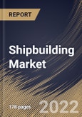 Shipbuilding Market By Type, By End Use, By Regional Outlook, Industry Analysis Report and Forecast, 2021-2027- Product Image