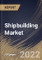 Shipbuilding Market By Type, By End Use, By Regional Outlook, Industry Analysis Report and Forecast, 2021-2027 - Product Thumbnail Image