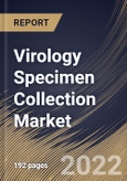 Virology Specimen Collection Market By Sample, By Product Type, By Regional Outlook, Industry Analysis Report and Forecast, 2021-2027- Product Image